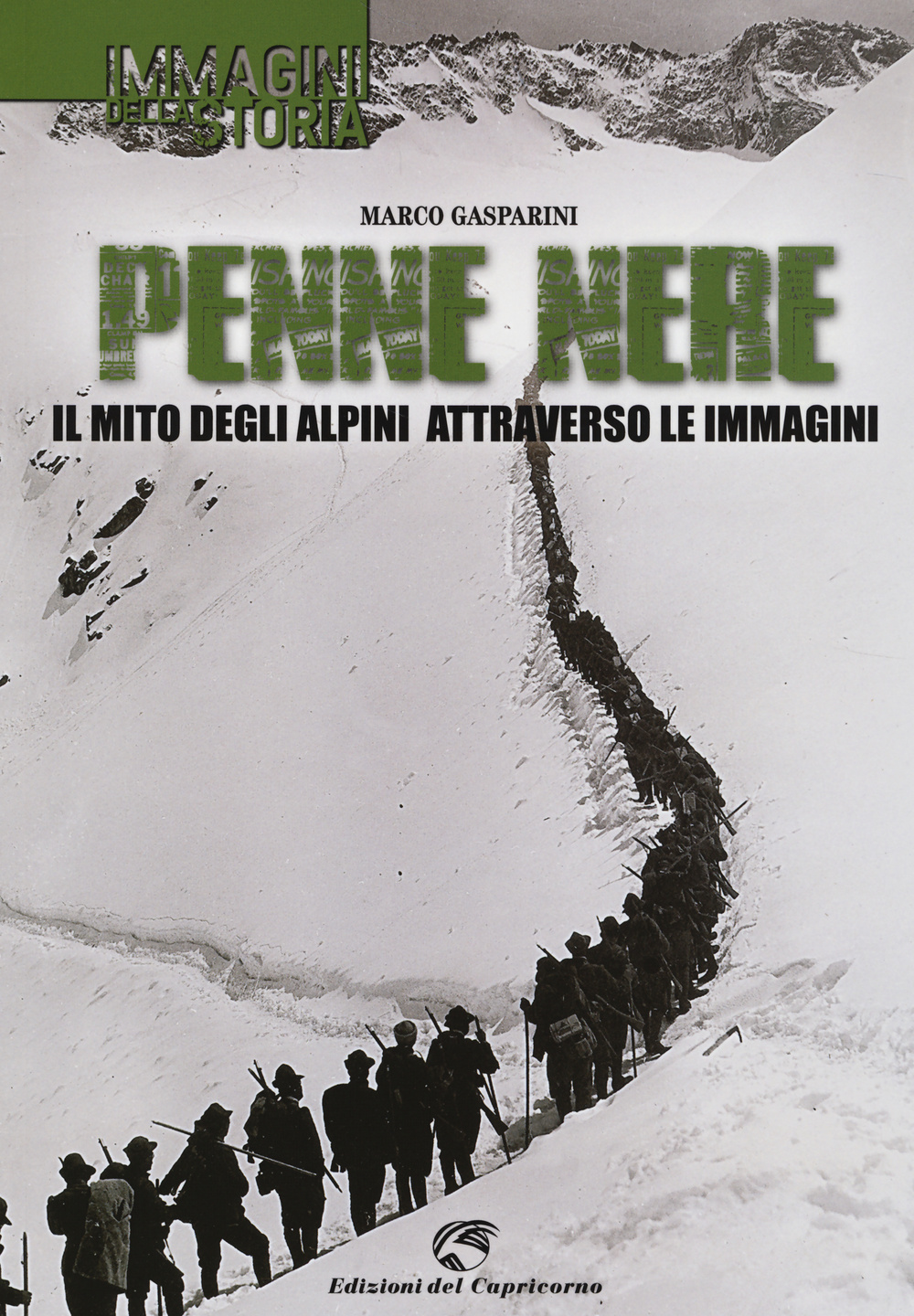 Penne nere. Il mito degli alpini attraverso le immagini. Ediz. illustrata