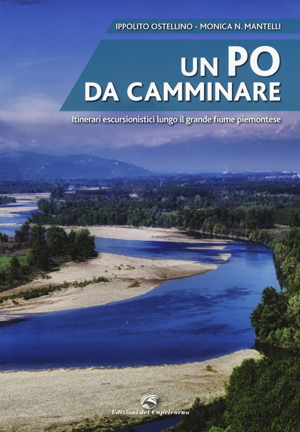 Un Po da camminare. Itinerari escursionistici lungo il grande fiume piemontese