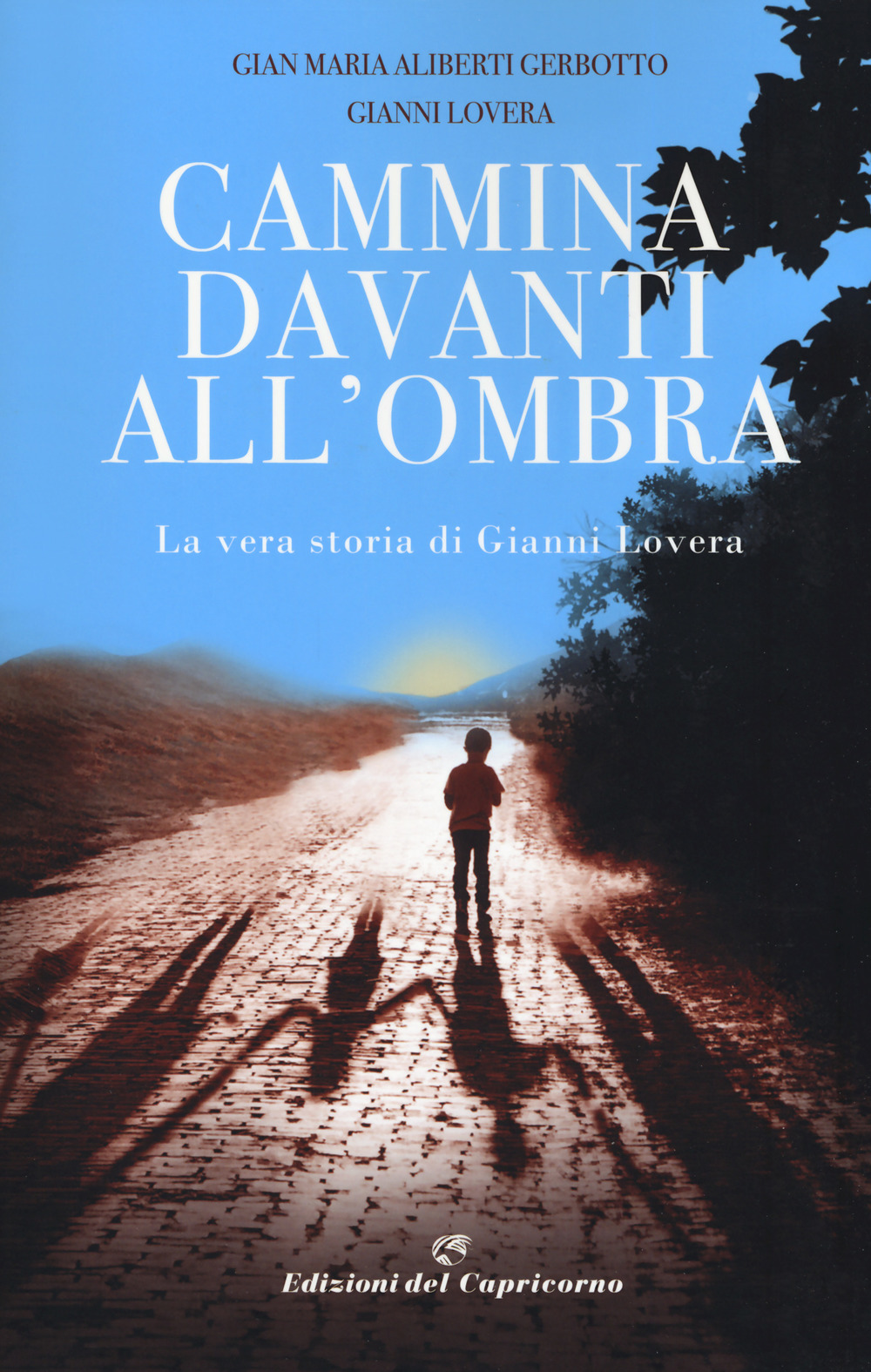 Cammina davanti all'ombra. La vera storia di Gianni Lovera