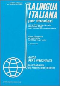 La lingua italiana per stranieri. Corso elementare ed intermedio. Guida per l'insegnante