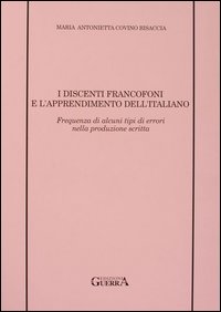 I discenti francofoni e l'apprendimento dell'italiano. Frequenza di alcuni tipi di errori nella produzione scritta