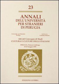 Annali dell'Università per stranieri di Perugia. Cultura e culture degli italiani. Atti del Convegno di studi. Perugia 18-19 Maggio 1995. Vol. 23