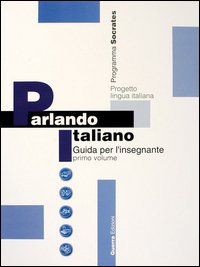 Parlando italiano. Guida per l'insegnante. Vol. 1