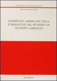 Esperienze americane nella formazione del pensiero di Giuseppe Garibaldi