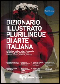 Dizionario illustrato plurilingue di arte italiana. Ediz. multilingue