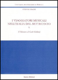 I viaggiatori musicali nell'Italia del Settecento. Vol. 5: I Mémoires di Carlo Goldoni