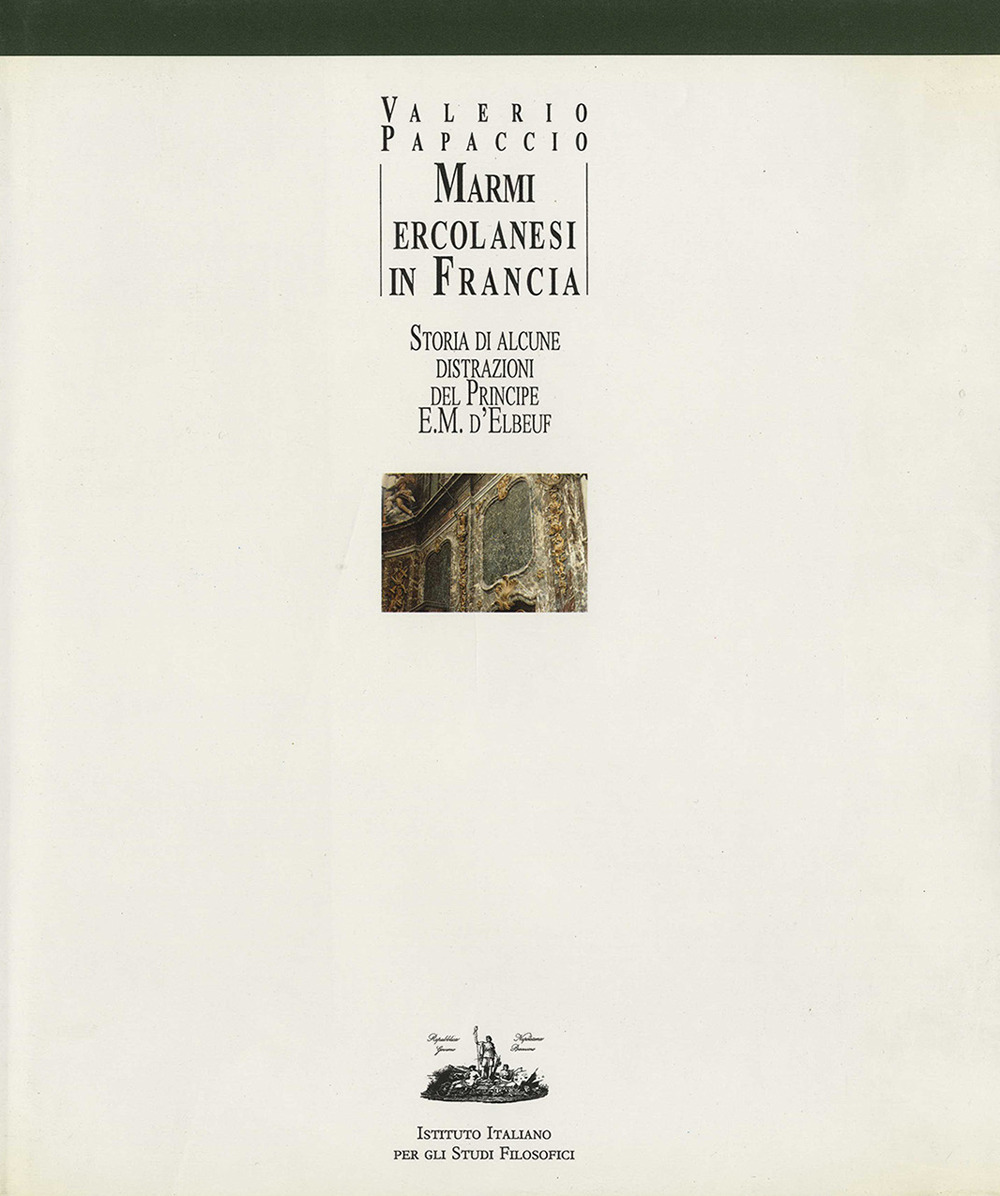 Marmi ercolanesi in Francia. Storia di alcune distrazioni del principe E. M. d'Elbeuf