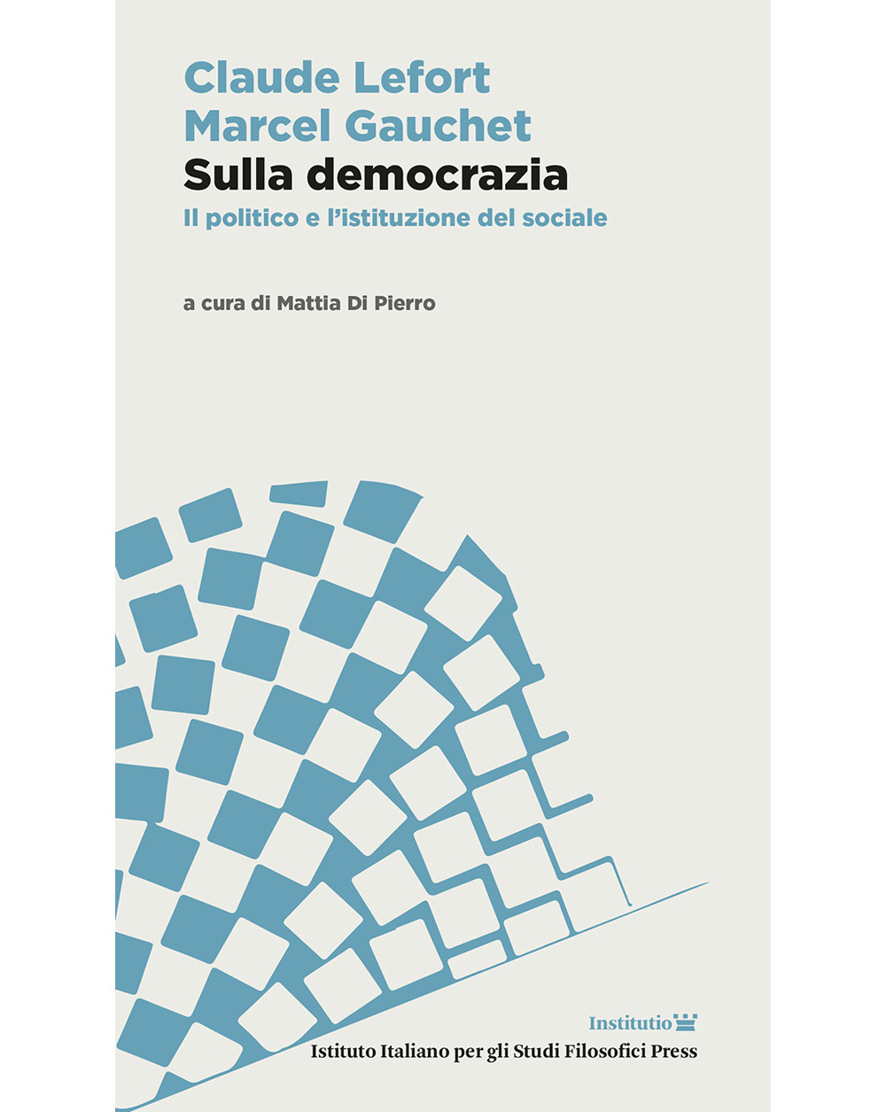 Sulla democrazia. Il politico e l'istituzione del sociale