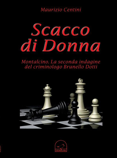 Scacco di donna. Montalcino. La seconda indagine del criminologo Brunello Dotti