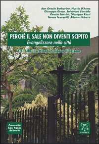 Perché il sale non diventi scipito. Evangelizzare nella città. Atti della 2ª Settimana teologica (Cassone)