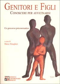 Genitori e figli. Conoscere per avvicinarsi. Un percorso psicosomatico