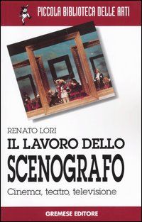 Il lavoro dello scenografo. Cinema, teatro, televisione