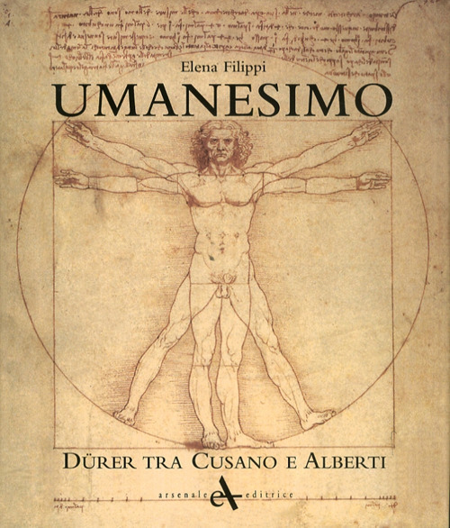 Umanesimo. Durer tra Cusano e Alberti. Ediz. illustrata