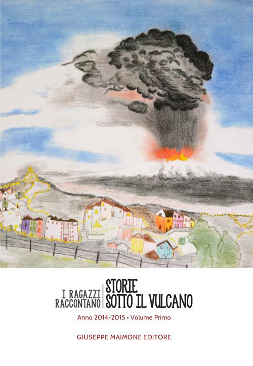 Storie sotto il vulcano. I ragazzi raccontano. Anno 2014-2015. Vol. 1