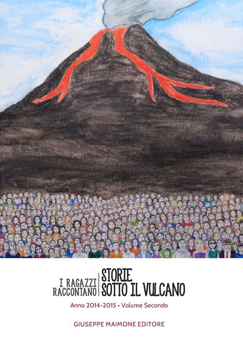 Storie sotto il vulcano. I ragazzi raccontano. Anno 2014-2015. Vol. 2