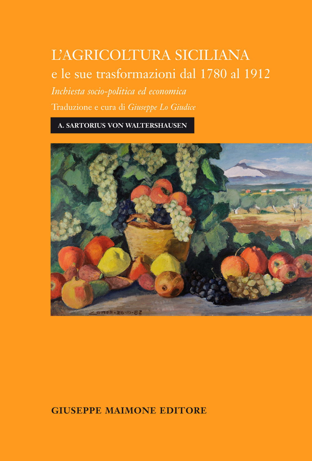 L'agricoltura siciliana e le sue trasformazioni dal 1780 al 1912. Inchiesta socio-politica ed economica