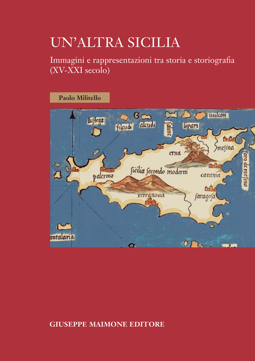 Un'altra Sicilia. Immagini e rappresentazioni tra storia e storiografia (XV-XXI secolo)