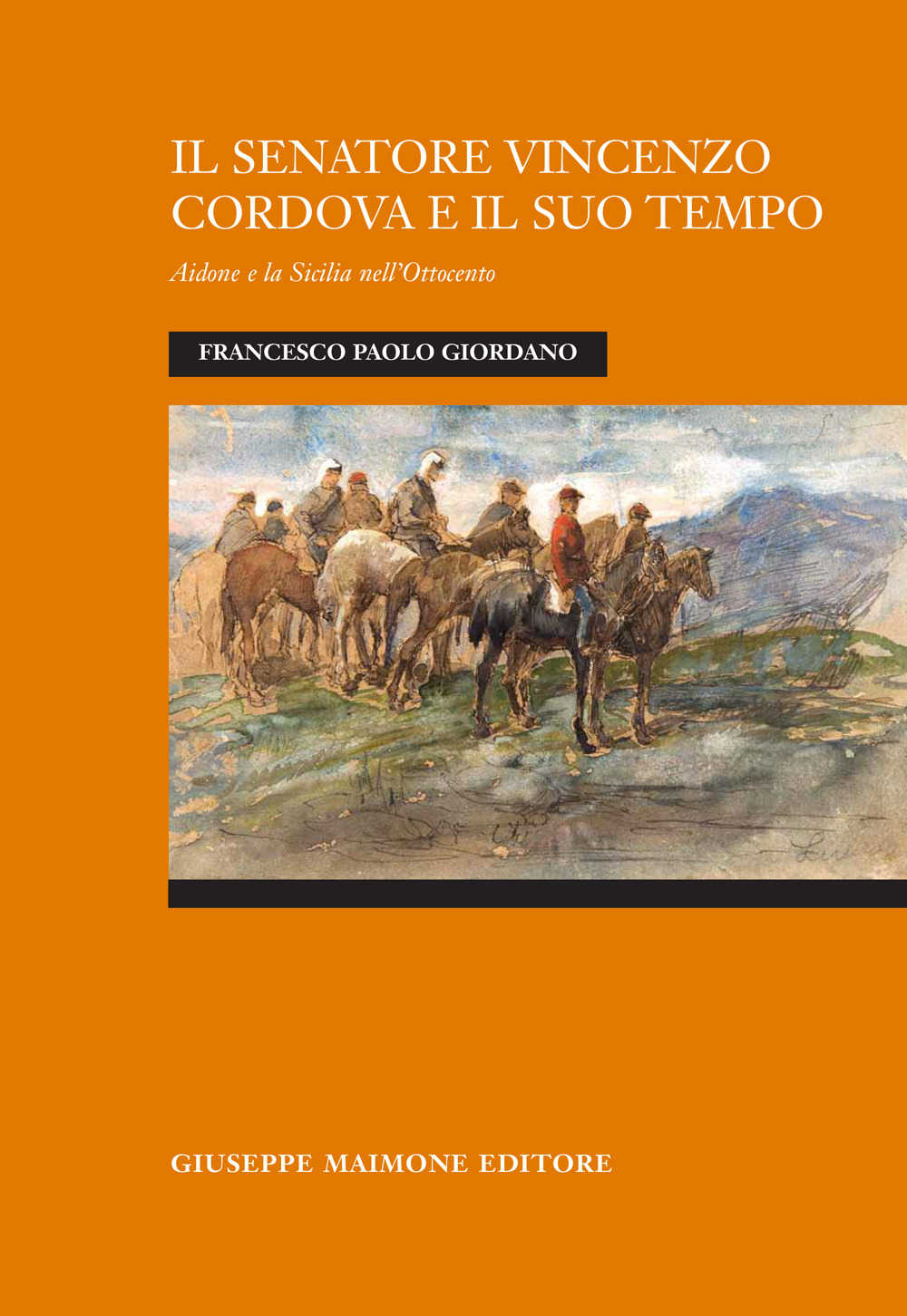 Il senatore Vincenzo Cordova e il suo tempo. Aidone e la Sicilia nell'Ottocento