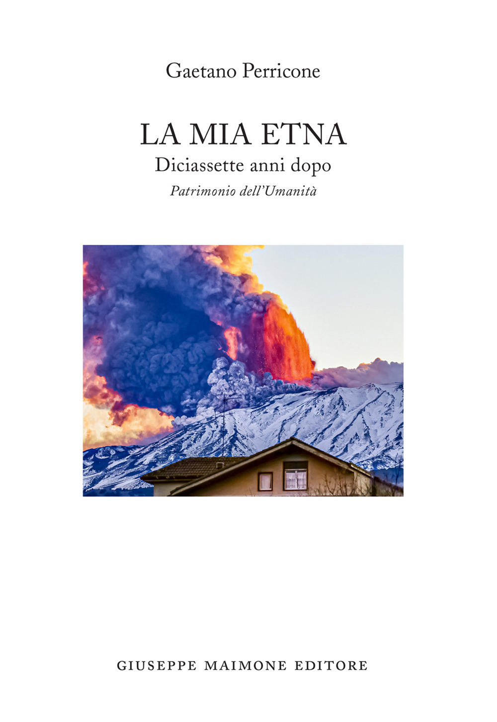 La mia Etna. Diciassette anni dopo. Patrimonio dell'Umanità