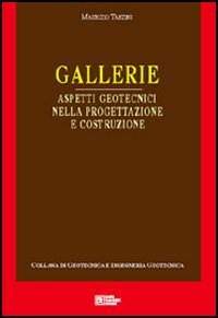 Gallerie. Aspetti geotecnici e progettazione