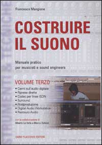 Costruire il suono. Manuale pratico per musicisti e sound engineers. Vol. 3