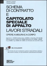 Schema di contratto e capitolato speciale di appalto. Lavori stradali. Opere a misura e a corpo. Con CD-ROM