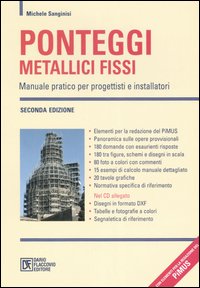 Ponteggi metallici fissi. Manuale pratico per progettisti e installatori. Con CD-ROM