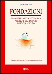 Fondazioni. Caratterizzazione geotecnica, verifiche geotecniche, dimensionamento