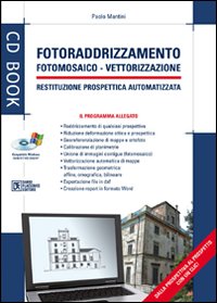 Fotoraddrizzamento. Con CD-ROM