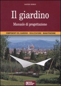 Il giardino. Manuale di progettazione. Ediz. illustrata