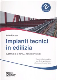 Impianti tecnici in edilizia. Elettrici e di terra. Termoidraulici