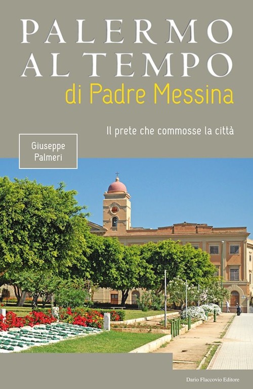 Palermo al tempo di Padre Messina. Il prete che commosse la città