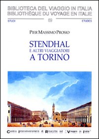 Stendhal ed altri viaggiatori a Torino. Il viaggio letterario da Tasso a Nietzsche