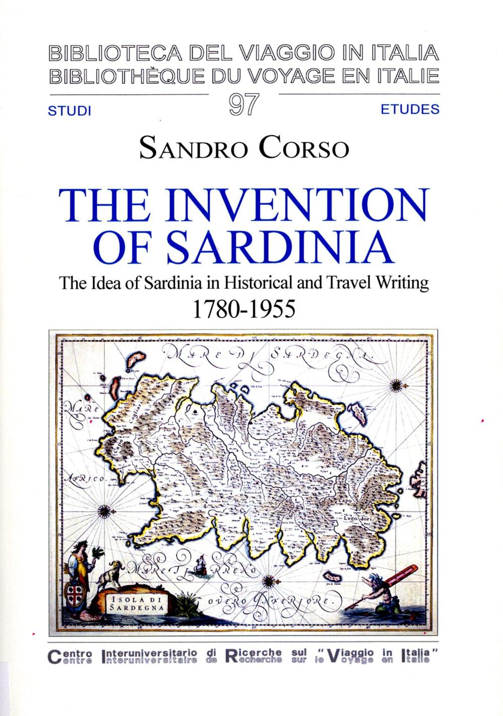 The invention of Sardinia. The idea of Sardinia in historical and travel writing, 1780-1955