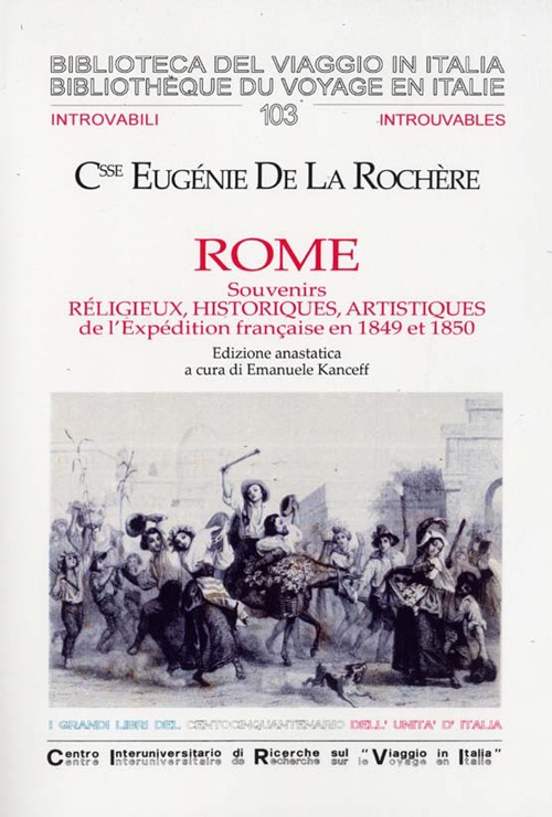 Rome. Souvenirs réligieux, historiques, artistiques de l'Expédition française en 1849 et 1850 (ediz. anast.)