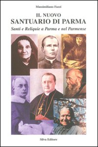 Il nuovo santuario di Parma. Vol. 3: I fondatori di congregazioni religiose