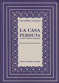 La casa perduta. Saggio di prose lombarde