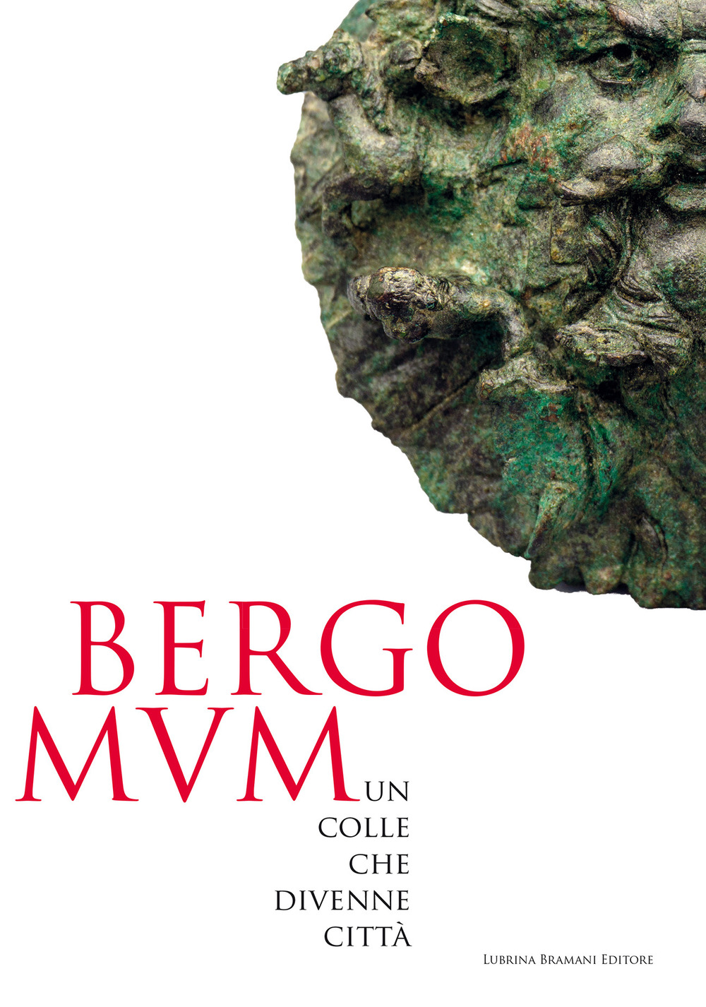 Bergomum. Un colle che divenne città. Catalogo della mostra (Bergamo, 16 febbraio-19 maggio 2019)