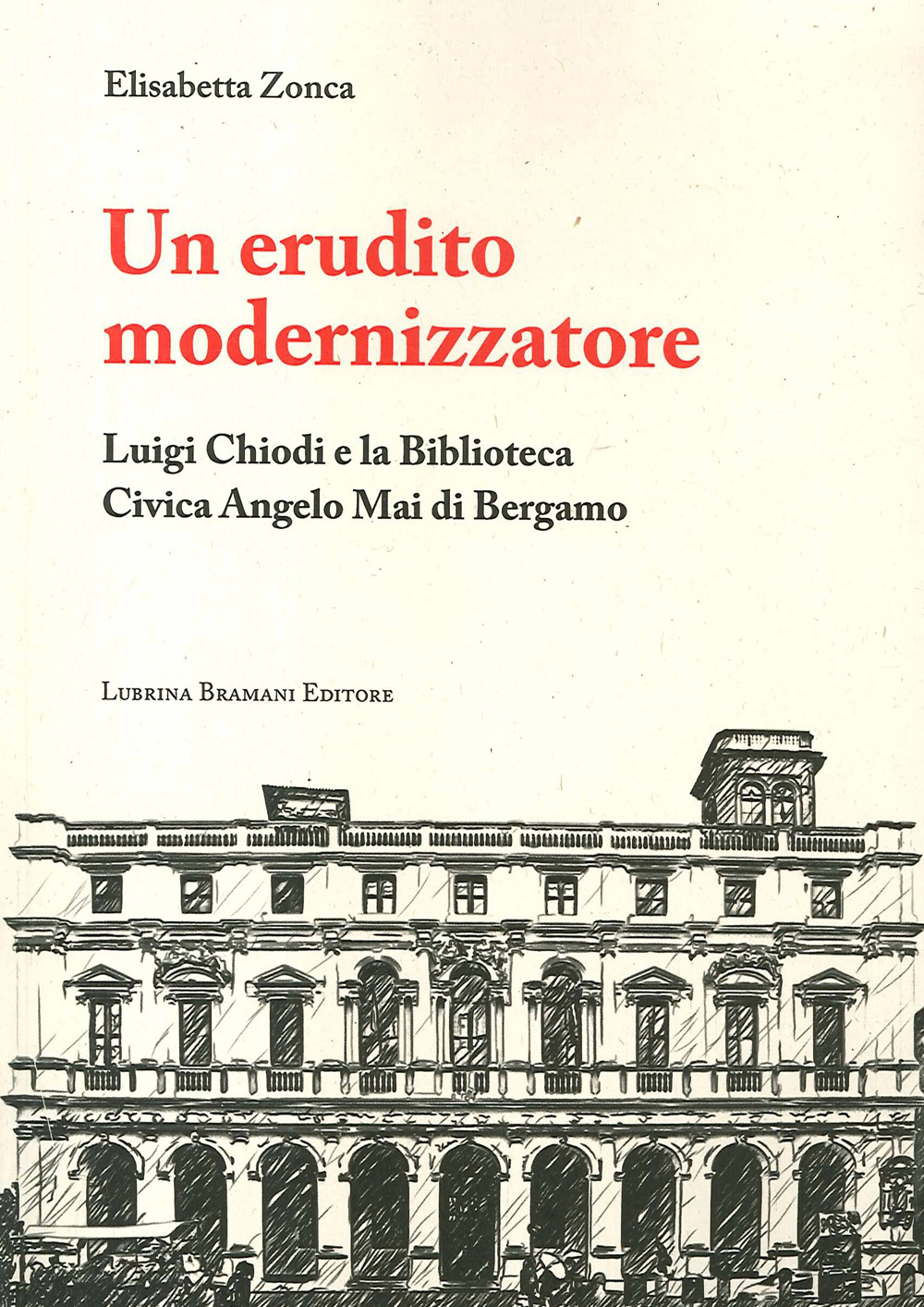 Un erudito modernizzatore. Luigi Chiodi e la Biblioteca Civica Angelo Mai di Bergamo