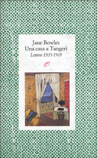 Una casa a Tangeri. Lettere 1935-1969