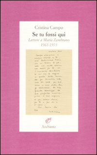 Se tu fossi qui. Lettere a María Zambrano 1961-1975