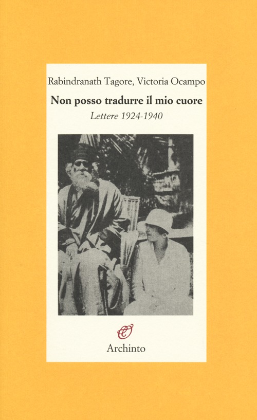 Non posso tradurre il mio cuore. Lettere 1924-1940