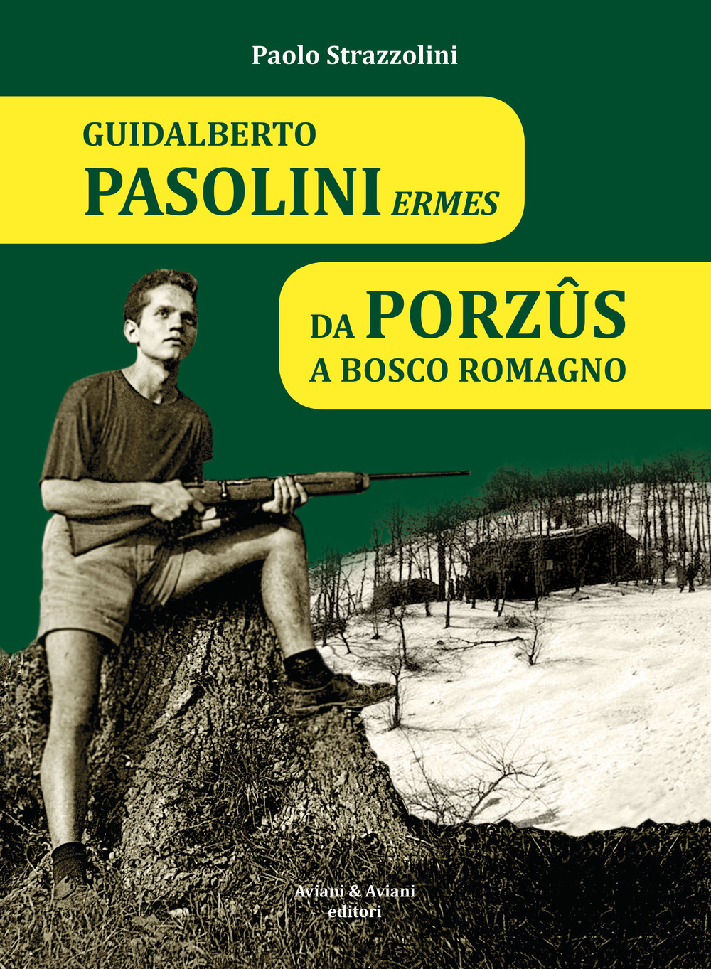 Guidalberto Pasolini Ermes. Da Porzûs a Bosco Romagno