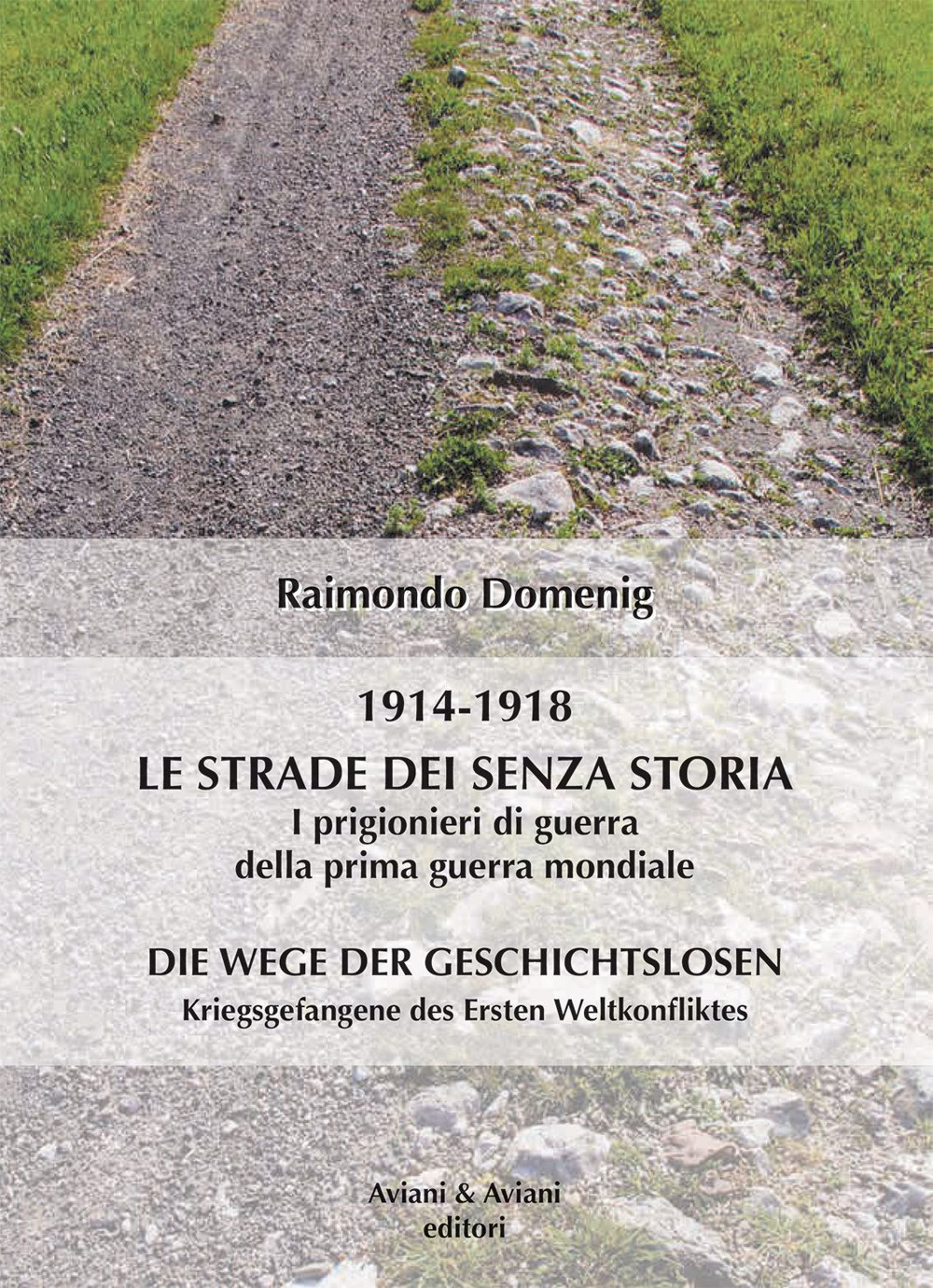 Le strade dei senza storia 1914-1918. I prigionieri di guerra della prima guerra mondiale