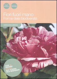 Fiori fuori mano. Forme della biodiversità