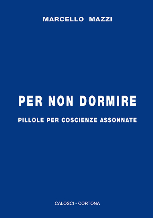 Per non dormire. Pillole per coscienze assonnate