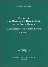 Polarità fra durata ed evoluzione nella vita umana. Vol. 2: La preistoria cosmica dell'umanità