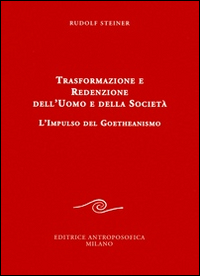 Trasformazione e redenzione dell'uomo e della società. L'impulso del goetheanismo