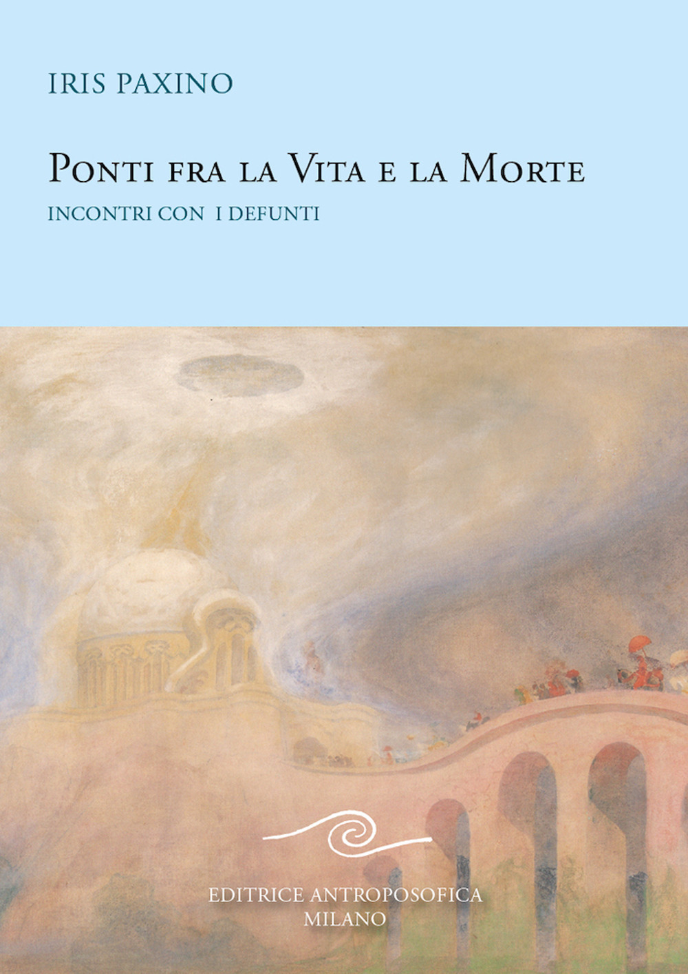 Ponti fra la vita e la morte. Incontri con i defunti