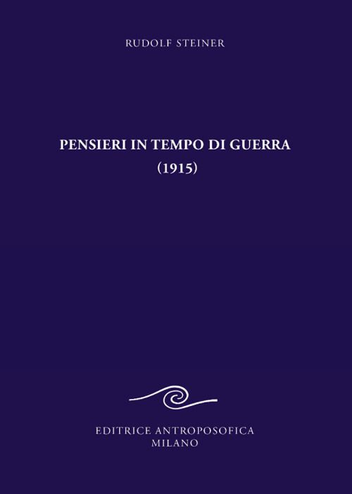 Pensieri in tempo di guerra (1915) e altri testi sugli eventi del conflitto mondiale 1917-1921